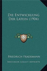 Die Entwicklung Der Latein (1904)