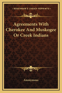 Agreements With Cherokee And Muskogee Or Creek Indians