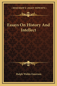 Essays On History And Intellect