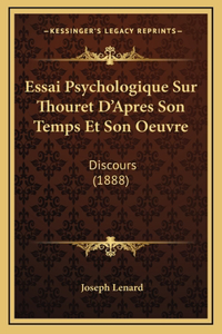 Essai Psychologique Sur Thouret D'Apres Son Temps Et Son Oeuvre