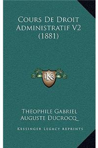 Cours De Droit Administratif V2 (1881)