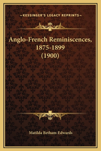 Anglo-French Reminiscences, 1875-1899 (1900)