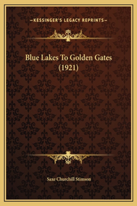 Blue Lakes To Golden Gates (1921)