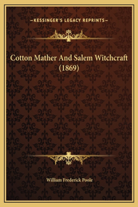 Cotton Mather And Salem Witchcraft (1869)