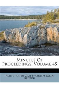 Minutes of Proceedings, Volume 45