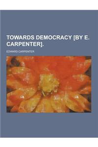 Towards Democracy [By E. Carpenter]