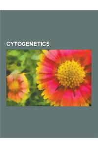 Cytogenetics: Anaphase Lag, Aneuploidy, Autosome, Chromosomal Fragile Site, Chromosomal Translocation, Chromosome, Chromosome Abnorm