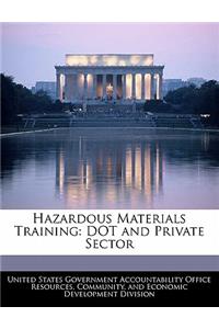 Hazardous Materials Training: Dot and Private Sector