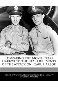 Comparing the Movie, Pearl Harbor to the Real Life Events of the Attack on Pearl Harbor