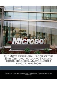 An Unauthorized Guide to the Most Influential People of the 20th Century, Including Sigmund Freud, Bill Gates, Martin Luther King, Jr. and More