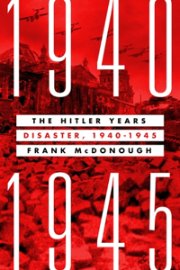 Hitler Years: Disaster, 1940-1945