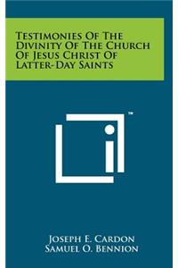 Testimonies of the Divinity of the Church of Jesus Christ of Latter-Day Saints
