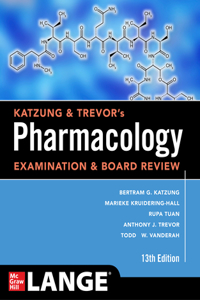 Katzung & Trevor's Pharmacology Examination and Board Review, Thirteenth Edition