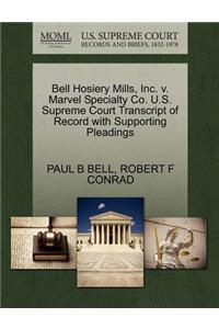 Bell Hosiery Mills, Inc. V. Marvel Specialty Co. U.S. Supreme Court Transcript of Record with Supporting Pleadings