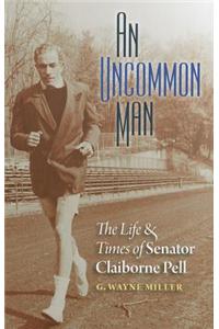 An Uncommon Man: The Life and Times of Senator Claiborne Pell