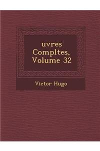 Uvres Completes, Volume 32