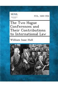 Two Hague Conferences and Their Contributions to International Law