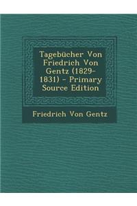 Tagebucher Von Friedrich Von Gentz (1829-1831)