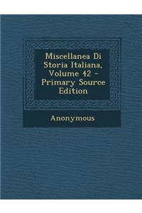 Miscellanea Di Storia Italiana, Volume 42