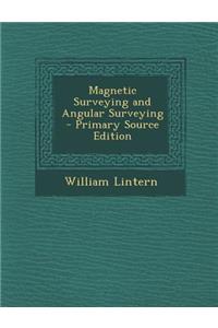Magnetic Surveying and Angular Surveying