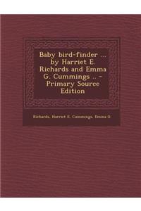 Baby Bird-Finder ... by Harriet E. Richards and Emma G. Cummings ..