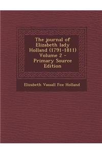 The Journal of Elizabeth Lady Holland (1791-1811) Volume 2