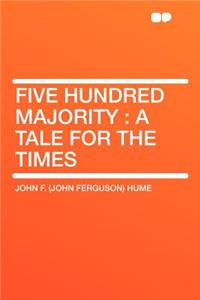 Five Hundred Majority: A Tale for the Times