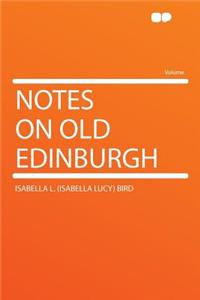 Notes on Old Edinburgh