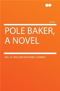 Pole Baker, a Novel