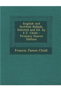 English and Scottish Ballads, Selected and Ed. by F.J. Child