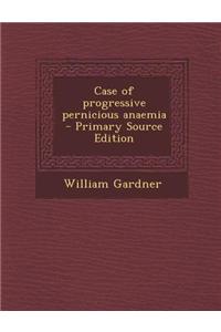 Case of Progressive Pernicious Anaemia