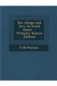 Bee Stings and How to Avoid Them - Primary Source Edition