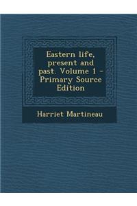 Eastern Life, Present and Past. Volume 1 - Primary Source Edition