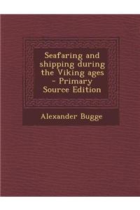 Seafaring and Shipping During the Viking Ages
