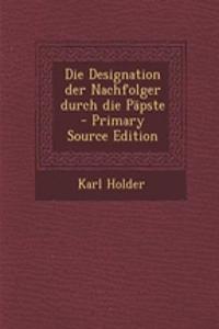 Die Designation Der Nachfolger Durch Die Papste