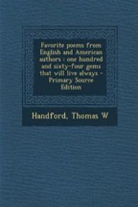 Favorite Poems from English and American Authors: One Hundred and Sixty-Four Gems That Will Live Always - Primary Source Edition