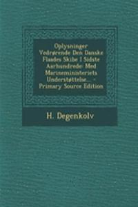 Oplysninger Vedrorende Den Danske Flaades Skibe I Sidste Aarhundrede