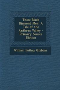Those Black Diamond Men: A Tale of the Anthrax Valley