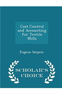 Cost Control and Accounting for Textile Mills - Scholar's Choice Edition