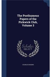 Posthumous Papers of the Pickwick Club, Volume 3