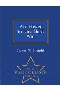 Air Power in the Next War - War College Series