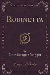Robinetta (Classic Reprint)