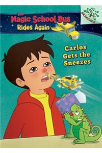 Carlos Gets the Sneezes: Exploring Allergies (the Magic School Bus Rides Again #3) (Library Edition)