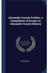 Alexander County Profiles, a Compilation of Essays on Alexander County History