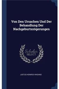 Von Den Ursachen Und Der Behandlung Der Nachgeburtszögerungen