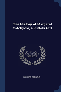 The History of Margaret Catchpole, a Suffolk Girl