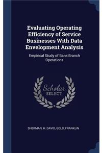 Evaluating Operating Efficiency of Service Businesses With Data Envelopment Analysis
