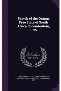 Sketch of the Orange Free State of South Africa. Bloemfontein, 1875