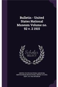 Bulletin - United States National Museum Volume No. 92 V. 2 1915