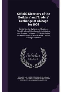 Official Directory of the Builders' and Traders' Exchange of Chicago for 1905